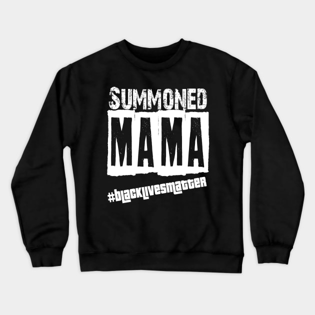 Wall Of Moms/Summond Mama | black lives matter tee Crewneck Sweatshirt by hadlamcom